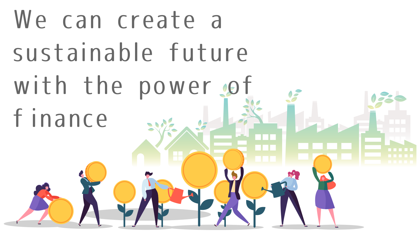 We can create a sustainable future with the power of finance